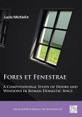 Fores et Fenestrae: A Computational Study of Doors and Windows in Roman Domestic Space (eBook, PDF)