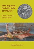 Porti e approdi fluviali in Italia peninsulare: dall'eta romana all'anno mille (eBook, PDF) Porti e approdi fluviali in Italia peninsulare: dall'eta romana all'anno mille (eBook, PDF)