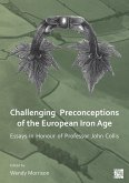 Challenging Preconceptions of the European Iron Age (eBook, PDF) Challenging Preconceptions of the European Iron Age (eBook, PDF)