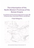 Urbanisation of the North-Western Provinces of the Roman Empire (eBook, PDF)