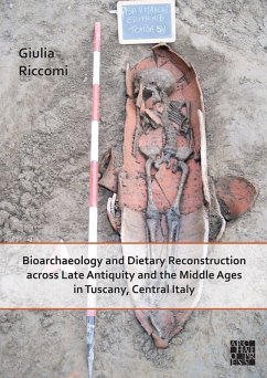 Bioarchaeology and Dietary Reconstruction across Late Antiquity and the Middle Ages in Tuscany, Central Italy (eBook, PDF) - Riccomi, Giulia