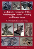 Hunde in der romischen Antike: Rassen/Typen - Zucht - Haltung und Verwendung (eBook, PDF)