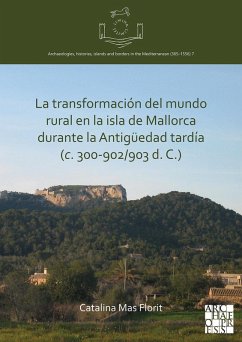 Cover La transformacion del mundo rural en la isla de Mallorca durante la Antiguedad tardia (c. 300-902/903 d. C.) (eBook, PDF)