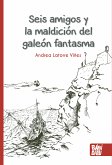 Seis amigos y la maldición del galeón fantasma (eBook, ePUB)