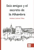 Seis amigos y el secreto de la Alhambra (eBook, ePUB)