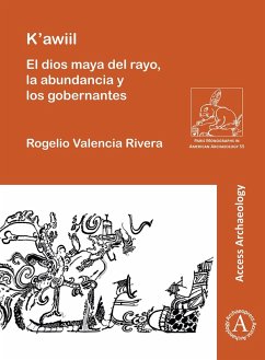 K'awiil: El dios maya del rayo, la abundancia y los gobernantes (eBook, PDF) - Rivera, Rogelio Valencia