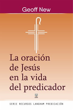 La oración de Jesús en la vida del predicador (eBook, ePUB) - New, Geoff