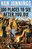 100 Places to See After You Die (eBook, ePUB)