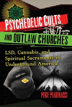 Psychedelic Cults and Outlaw Churches (eBook, ePUB) - Marinacci, Mike