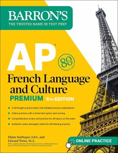 AP French Language and Culture Premium, Fifth Edition: 3 Practice Tests + Comprehensive Review + Online Audio and Practice (eBook, ePUB) - Kurbegov, Eliane; Weiss, Edward