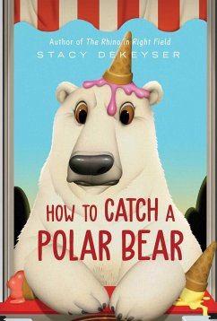 How to Catch a Polar Bear (eBook, ePUB) - Dekeyser, Stacy
