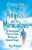 Chicken Soup for the Soul: Angels and the Miraculous (eBook, ePUB)