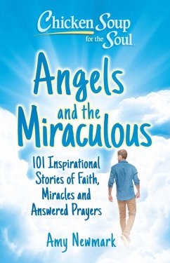 Chicken Soup for the Soul: Angels and the Miraculous (eBook, ePUB) - Newmark, Amy