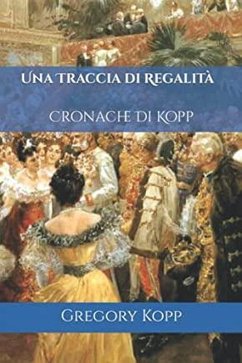 Una Traccia di Regalità (Cronache Di Kopp, #2) (eBook, ePUB) - Kopp, Gregory