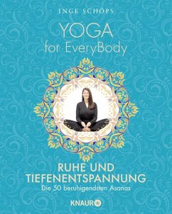Yoga for EveryBody - Ruhe und Tiefenentspannung (Mängelexemplar) - Schöps, Inge