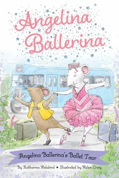 Angelina Ballerina's Ballet Tour (eBook, ePUB) - Holabird, Katharine