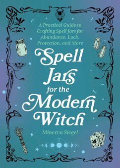 Spell Jars for the Modern Witch (eBook, ePUB) - Siegel, Minerva