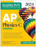 AP Physics C Premium, 2024: 4 Practice Tests + Comprehensive Review + Online Practice (eBook, ePUB)