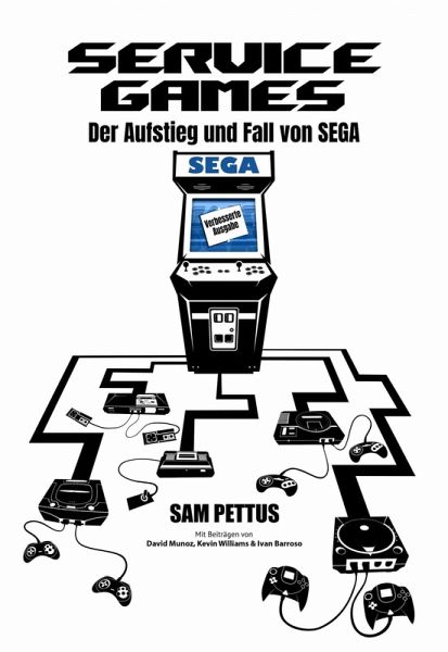 Service Games: Der Aufstieg und Fall von SEGA (Games and Entertainment) (eBook, ePUB)