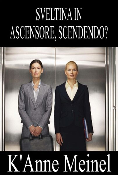 Sveltina in ascensore, scendendo? (eBook, ePUB) Sveltina in ascensore, scendendo? (eBook, ePUB)