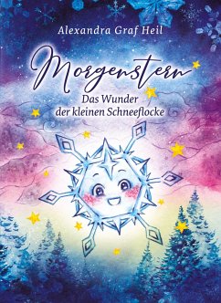 Morgenstern - Das Wunder der kleinen Schneeflocke - Graf Heil, Alexandra