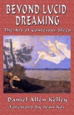 Beyond Lucid Dreaming - Kelley, Daniel Allen