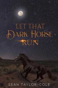 Let That Dark Horse Run - Taylor-Cole, Sean