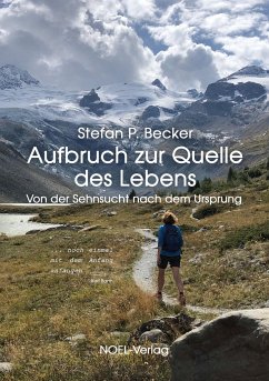 Aufbruch zur Quelle des Lebens - Becker, Stefan P.