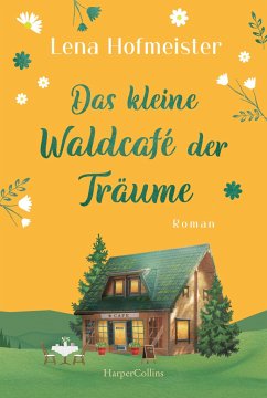 Das kleine Waldcafé der Träume - Hofmeister, Lena