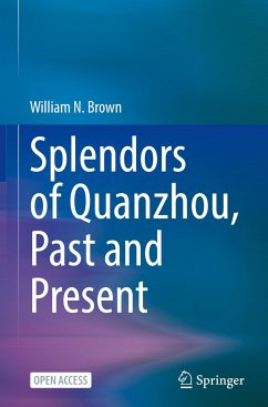 Splendors of Quanzhou, Past and Present - Brown, William N.