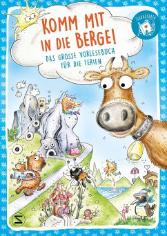 Komm mit in die Berge! Das große Vorlesebuch für die Ferien - Bohlmann, Sabine;Ziegler, Christine;Schellhammer, Silke;Müller, Nina