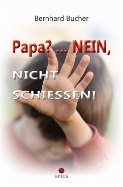 Papa?...Nein, nicht schießen! - Bucher, Bernhard