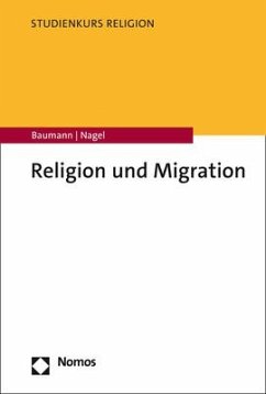 Religion und Migration - Baumann, Martin;Nagel, Alexander-Kenneth