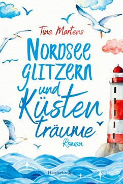 Nordseeglitzern und Küstenträume / Nordseeglitzern Bd.1 - Martens, Tina