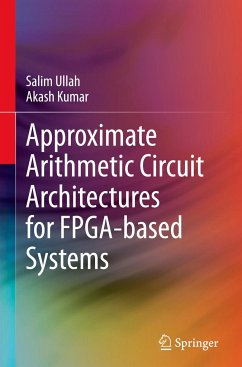 Approximate Arithmetic Circuit Architectures for FPGA-based Systems - Ullah, Salim;Kumar, Akash