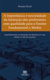 A importância e necessidade da formação dos professores com qualidade para o Ensino Fundamental e Médio (eBook, ePUB)