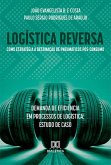 Logística reversa como estratégia à destinação de pneumáticos pós-consumo: demanda de eficiência em processos de logística: (eBook, ePUB)