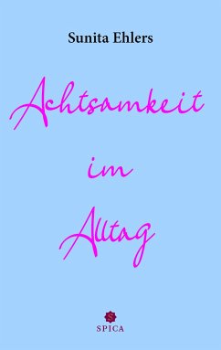 Achtsamkeit im Alltag - Ehlers, Sunita