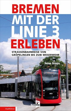 Bremen mit der Linie 3 erleben - Brünjes, Heiner