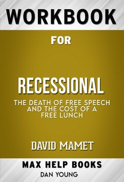 Workbook for Recessional: The Death of Free Speech and the Cost of a Free Lunch by David Mamet (Max Help Workbooks) (eBook, ePUB) - Workbooks, MaxHelp