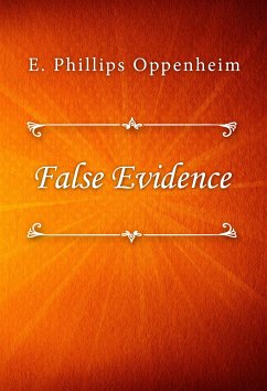 False Evidence (eBook, ePUB) - Phillips Oppenheim, E.