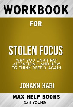 Workbook for Stolen Focus: Why You Can't Pay Attention--and How to Think Deeply Again by Johann Hari (Max Help Workbooks) (eBook, ePUB) - Workbooks, MaxHelp