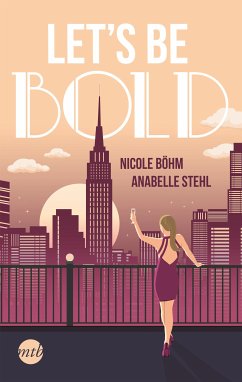 Let's be bold / Be Wild Bd.2 (eBook, ePUB) - Böhm, Nicole; Stehl, Anabelle
