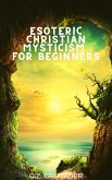 Esoteric Christian Mysticism for Beginners (eBook, ePUB)