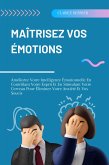 Maîtrisez Vos Émotions (eBook, ePUB)