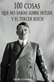 100 cosas que no sabías sobre Hitler y el Tercer Reich. (eBook, ePUB)