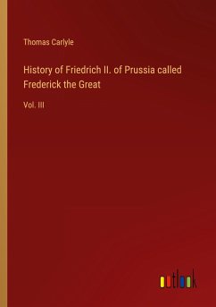 History of Friedrich II. of Prussia called Frederick the Great