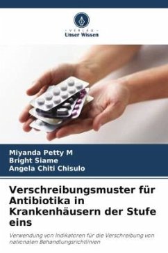 Verschreibungsmuster für Antibiotika in Krankenhäusern der Stufe eins - Petty M, Miyanda;Siame, Bright;Chiti Chisulo, Angela