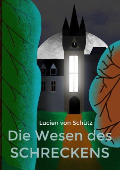 Die Wesen des Schreckens (eBook, ePUB) - von Schütz, Lucien