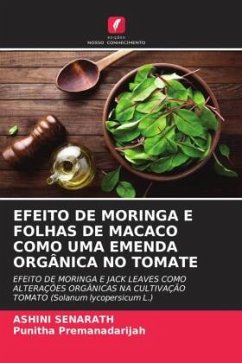 EFEITO DE MORINGA E FOLHAS DE MACACO COMO UMA EMENDA ORGÂNICA NO TOMATE - Senarath, Ashini;Premanadarijah, Punitha